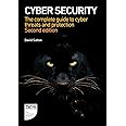 Cyber Security: The complete guide to cyber threats and protection