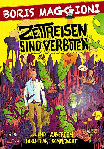 ZEITREISEN SIND VERBOTEN: UND AUßERDEM FURCHTBAR KOMPLIZIERT