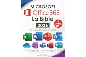 Microsoft Office 365 La Bible: [9 en 1] Le guide le plus complet et le plus actualisé pour Excel, Word, PowerPoint, Outlook, OneNote, OneDrive, Teams, Access et Publisher, pour débutants et experts