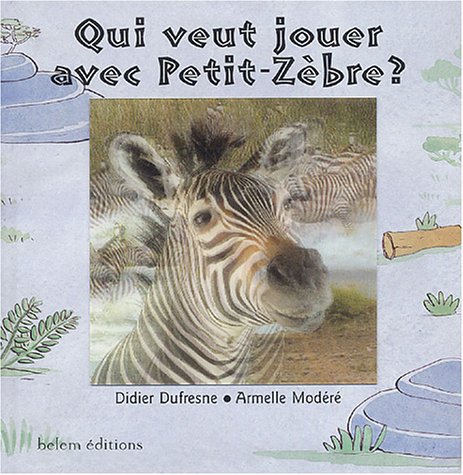 Qui veut jouer avec Petit-Zèbre?