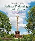 Berliner Parkanlagen und Gärten: Die grünen Herzen der Metropole by Dieter Heidenreich