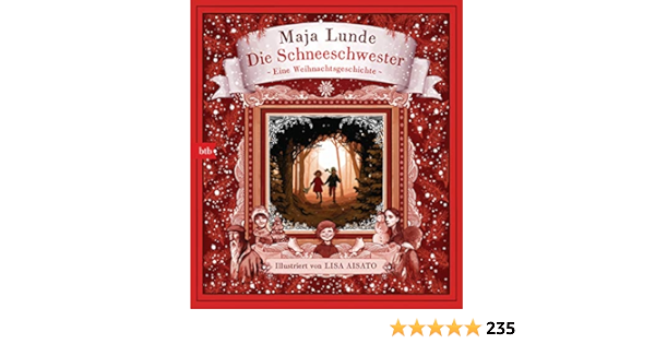 Die Schneeschwester Eine Weihnachtsgeschichte Amazon De Lunde Maja Aisato Lisa Berf Paul Bucher