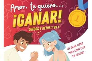 Amor te quiero ¡GANAR! Juegos y retos 1vs1. ¡El gran libro para competir en pareja!: Mucho más que pasatiempos y actividades. El regalo perfecto para conectar y divertirse juntos.