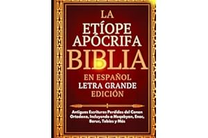 Biblia Apócrifa Etíope en Español (Letra Grande): Antiguas Escrituras Perdidas del Canon Ortodoxo, Incluyendo a Meqabyan, Enoc, Baruc, Tobías y Más