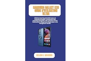 SAMSUNG GALAXY S25 GUIDE D'UTILISATION ULTRA: Libérez tout le potentiel avec ce manuel complet, contenant des conseils d'experts, des astuces et des instructions étape par étape pour une navigation fl