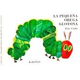 La peque&ntilde;a oruga glotona grande tapa dura (ERIC CARLE)