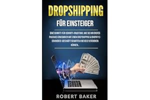 Business online / Dropshipping für Einsteiger: Eine Schritt-für-Schritt-Anleitung, wie Sie Ihr erstes passives Einkommen mit einem Dropshipping & ... schaffen und Geld verdienen können...