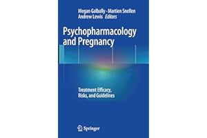 Psychopharmacology and Pregnancy: Treatment Efficacy, Risks, and Guidelines