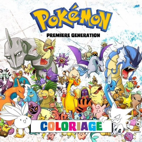 Pokémon Coloriage - Première Génération: 151 Pages à Colorier! Livre de coloriage impressionnant qui contient tous les Pokémon de la Première Pokémon Versions Rouge, Vert, Bleu et Jaune. en ligne