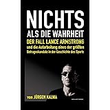 Nichts als die Wahrheit: Der Fall Lance Armstrong und die Aufarbeitung eines der größten Betrugsskandale in der Geschichte de