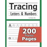 Tracing Letters and Numbers : 200 Practice Pages: Workbook for Preschool, Kindergarten, and Kids Ages 3-5