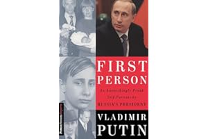 First Person: An Astonishingly Frank Self-Portrait by Russia's President Vladimir Putin (Publicaffairs Reports)