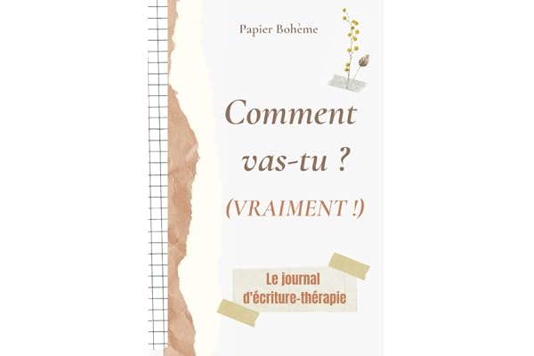 Comment vas-tu ? (Vraiment !): Le journal d'écriture thérapie - 120 questions pour se reconnecter à soi