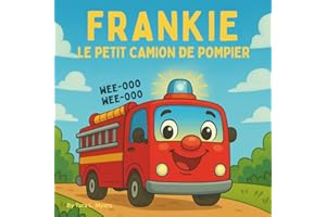Frankie le petit camion de pompiers: Cette histoire réconfortante et passionnante est remplie de sons amusants, de personnages sympathiques et ... et de la croissance une aventure joyeuse !