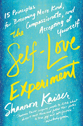Download The Self-Love Experiment: Fifteen Principles for Becoming More Kind, Compassionate, and Accepting of Yourself Download The Self-Love Experiment: Fifteen Principles for Becoming More Kind, Compassionate, and Accepting of Yourself