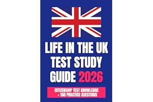 Life in the UK Test Study Guide 2026: Citizenship Test Knowledge + 150 Practice Questions (Life in the UK Test 2026 Practice Questions & Study Guide)