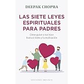 Las siete leyes espirituales para padres: Como Guiar a Tus Hijos Hacia El Exito / How to Guide Your Children to Success and R
