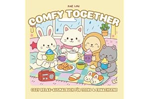 COMFY TOGETHER Cozy Relax-Ausmalbuch für Teens & Erwachsene: Kleine Wohlfühlmomente – sanfte Motive zum Entspannen & Abschalten (Serenyao Cute&Comfy Collection)