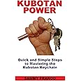 Kubotan Power: Quick and Simple Steps to Mastering the Kubotan Keychain