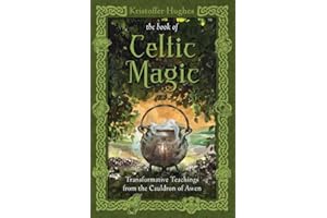 The Book of Celtic Magic: Transformative Teachings from the Cauldron of Awen