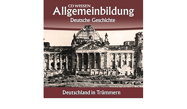 Cd Wissen Allgemeinbildung Deutsche Geschichte Deutschland In Trummern 2 Cds Amazon De Prof Dr Christoph Klessmann Dr Jens Gieseke Marina Kohler Michael Schwarzmaier Bucher