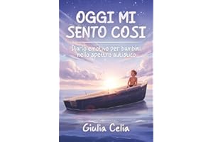 Oggi mi sento cosi': Diario emotivo per bambini nello spettro autistico