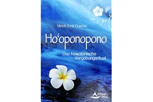 Ho'oponopono: Das hawaiianische Vergebungsritual