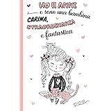 Ho 11 anni e sono una bambina carina, straordinaria e fantastica: diario segreto, libro della gratitudine e ricordi per bambi