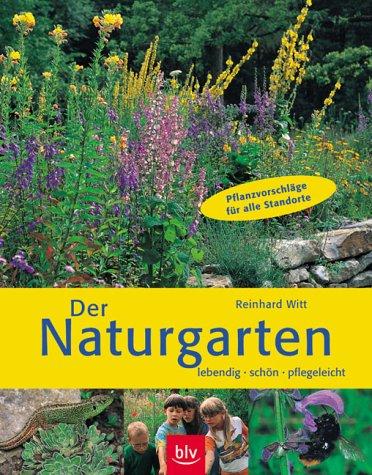 Download Der Naturgarten: Lebendig, schön, pflegeleicht Pflanzvorschläge für alle Standorte