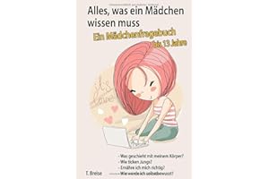 Alles, was ein Mädchen wissen muss: Ein Mädchenfragebuch bis 13 Jahre