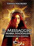 Il messaggio di Maria Maddalena. L'apostola degli apostoli