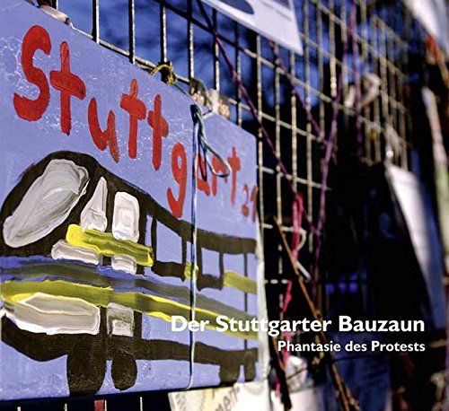 Download Der Stuttgarter Bauzaun: Phantasie des Protests Download Der Stuttgarter Bauzaun: Phantasie des Protests