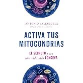 Activa tus mitocondrias: El secreto para una vida m&aacute;s longeva (Alienta)