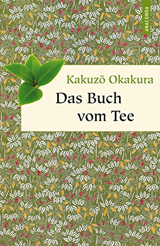 Download Das Buch vom Tee (Neuübersetzung) (Anaconda Weisheit) Download Das Buch vom Tee (Neuübersetzung) (Anaconda Weisheit)