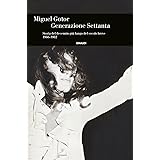 Generazione Settanta. Storia del decennio piú lungo del secolo breve (1966-1982)