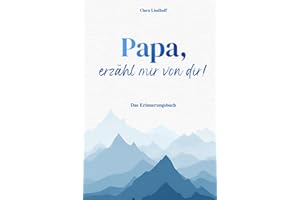 Papa, erzähl mir von dir!: Das Erinnerungsbuch mit über 210 Fragen – zum Ausfüllen, Erzählen und Festhalten seiner Geschichte. Ein liebevolles Geschenk zum Geburtstag, Vatertag oder Weihnachten
