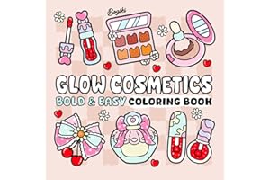 Glow Cosmetics: Relaxation Coloring Book for Adults and Kids Big, Bold, and Easy Designs Showcasing Makeup, Skincare, and Cosmetic Products