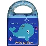 Amici del mare. Viva il bagnetto! Ediz. a colori