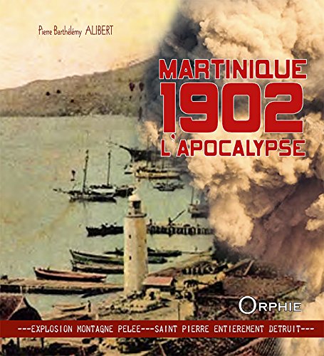 Download Martinique 1902, l'apocalypse : Explosion Montagne Pelée-Saint-Pierre entièrement détruit Download Martinique 1902, l'apocalypse : Explosion Montagne Pelée-Saint-Pierre entièrement détruit