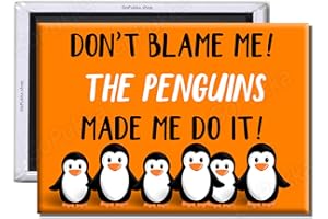 KINPUR Pukka Printing Don't Blame Me! The Penguins Made Me Do It! - Fridge Magnet (Standard: 70x45mm)