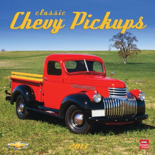Classic Chevy Pickups 2013 - Klassische Chevrolet Pick-ups - Original BrownTrout-Kalender