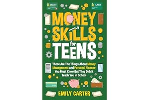 Money Skills for Teens: These Are The Things About Money Management and Personal Finance You Must Know But They Didn’t Teach You in School: 2 (Life Skill Handbooks)
