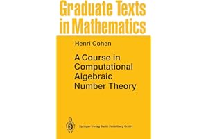 A Course in Computational Algebraic Number Theory: 138 (Graduate Texts in Mathematics, 138)