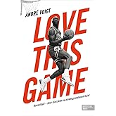 Love this Game: Basketball – über die Liebe zu einem grandiosen Spiel