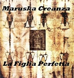 Maruska Creanza - La figlia perfetta (2016)