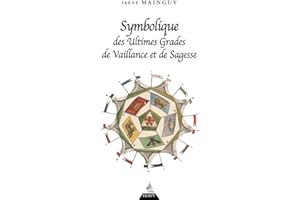 Symbolique des ultimes grades de vaillance et de sagesse - Rite Ecossais Ancien et Accepté du 31e au