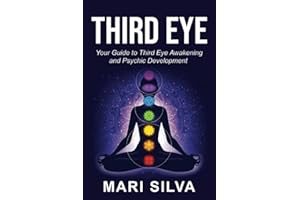 Third Eye: Your Guide to Third Eye Awakening and Psychic Development (Spiritual Abilities)