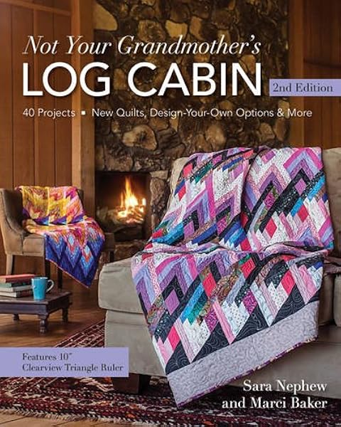 Not Your Grandmother S Log Cabin 40 Projects New Quilts Design Your Own Options More Amazon Co Uk Nephew Sara Baker Marci 9781617452291 Books