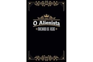 O Alienista: Texto Original de 1882 | Clássico da Literatura Brasileira