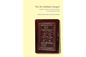 The St Cuthbert Gospel: Studies on the Insular Manuscript of the Gospel of John